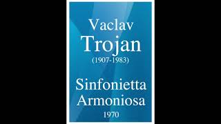 Download Lagu Vaclav Trojan (1907-1983): Sinfonietta Armoniosa (1970) MP3