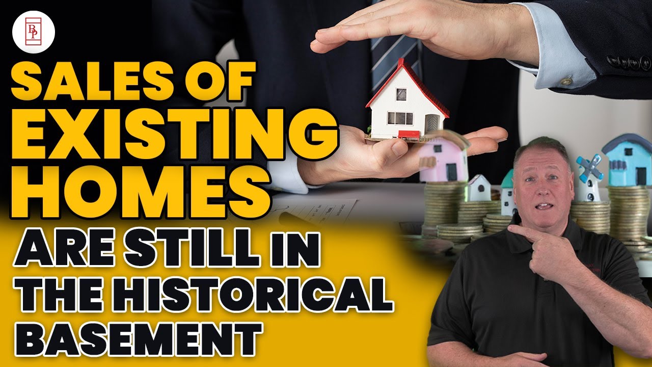 Sales of existing homes are still in the historical basement