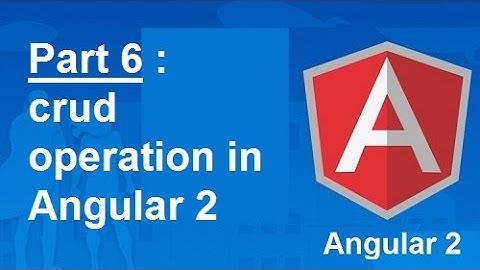 crud operation in Angular 2 - Part 6