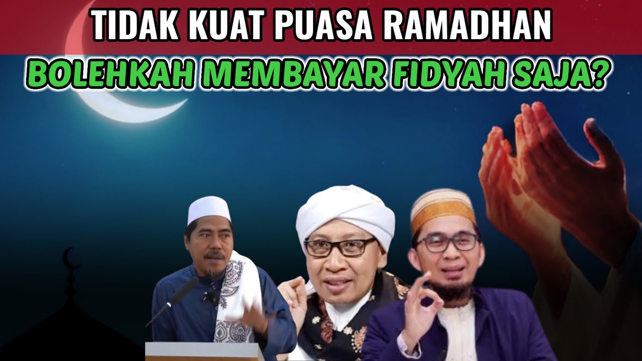 PILIH BAYAR FIDYAH SAJA KARENA TIDAK KUAT PUASA, BOLEH? 