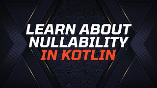 #5 Kotlin Tutorial for Beginners | Learn about nullability