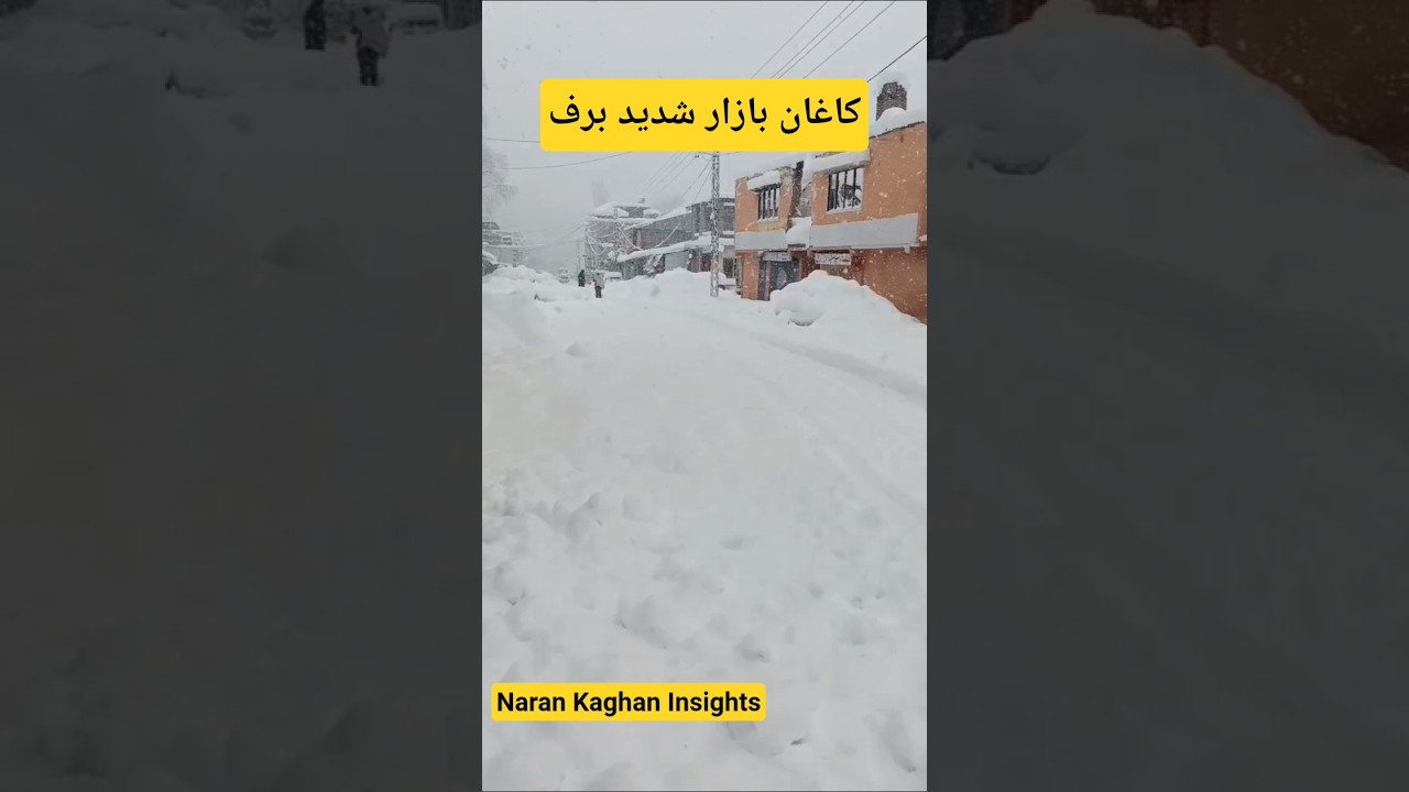 Kaghan Bazar Heavy Snowfall | Naran kaghan valley