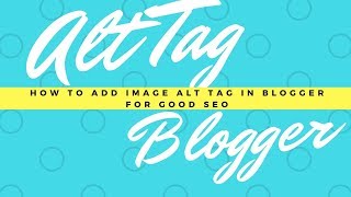 How to Add Image Alt Tag in Blogger for Good SEO