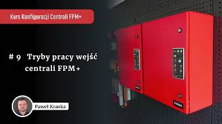Lekcja 9 Tryby pracy wejść centrali FPM+