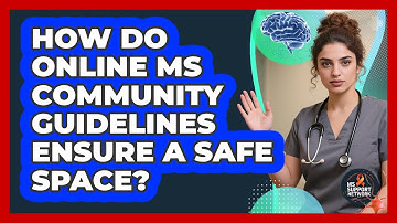 How Do Online MS Community Guidelines Ensure A Safe Space? - MS Support Network