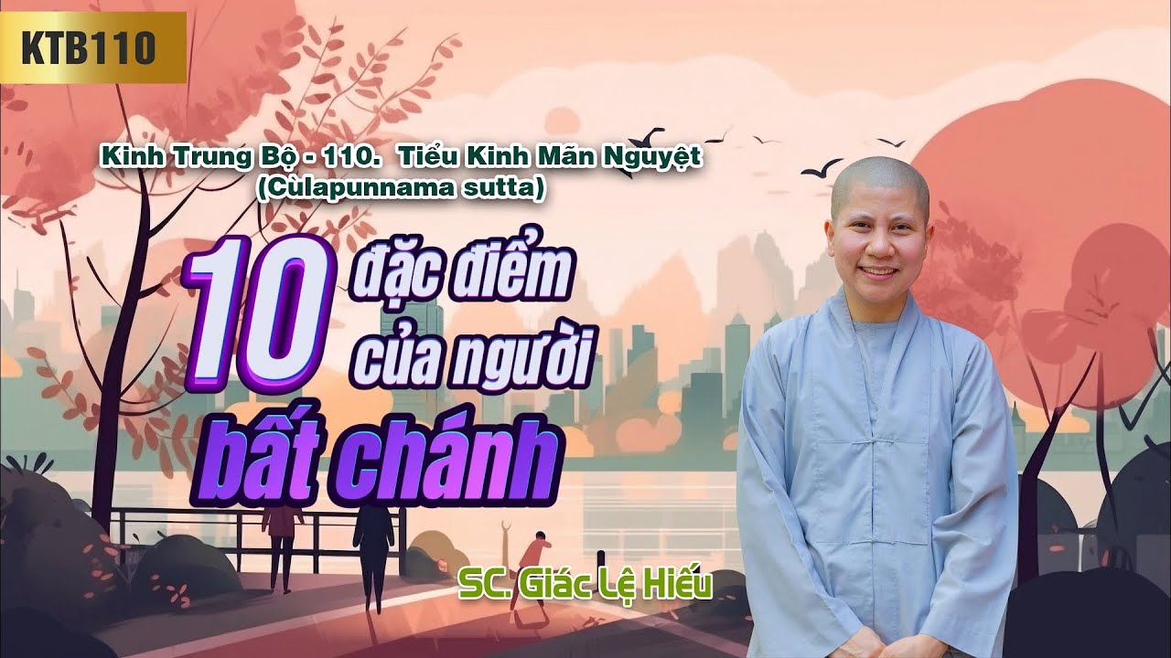 Mười đặc điểm của người bất chánh - Kinh Trung Bộ 110 - Tiểu kinh Mãn nguyệt - SC. Giác Lệ Hiếu