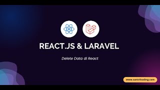 Tutorial React dan Laravel #7 : Delete Data di React Menggunakan Rest API