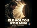 ELE ME CHAMOU DE VOLTA… | Louvor Moderno que Vai Ficar na Sua Mente