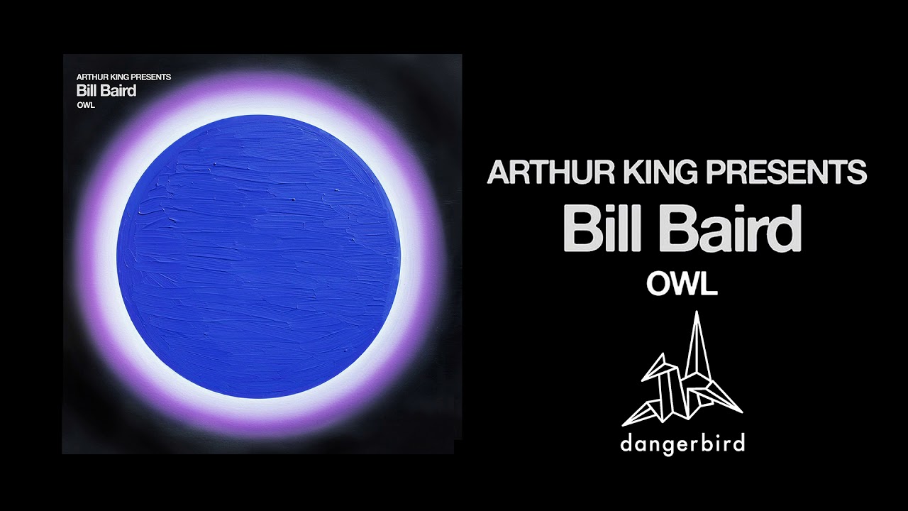 Arthur King Presents Bill Baird: Owl - "Owl"