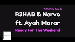R3HAB & Nervo ft. Ayah Marar - Ready For The Weekend (Radio Edit) (Audio)