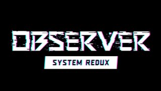 Observer: System Redux [3]