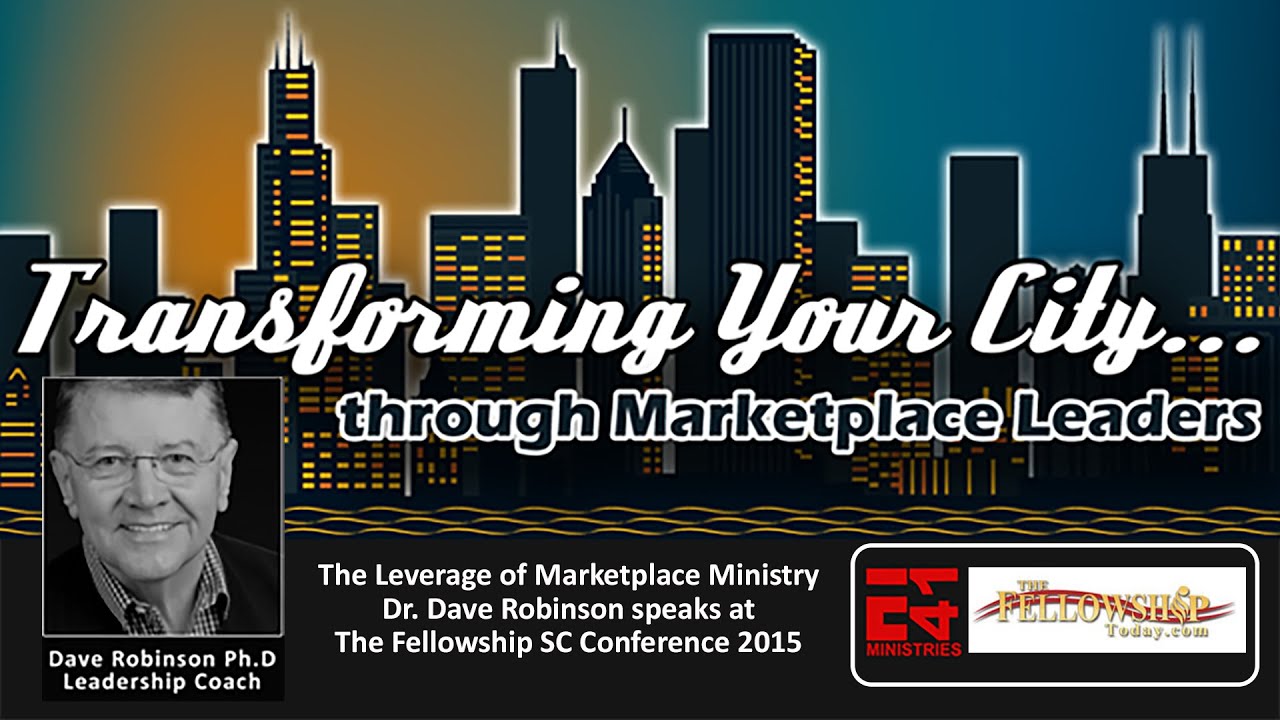 "The Leverage of Marketplace Ministry" - Dr. Dave Robinson
