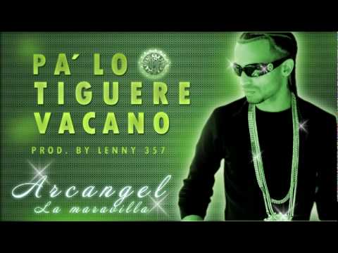 arcangel pa lo tiguere vacano arcangel pa lo tiguere vacano