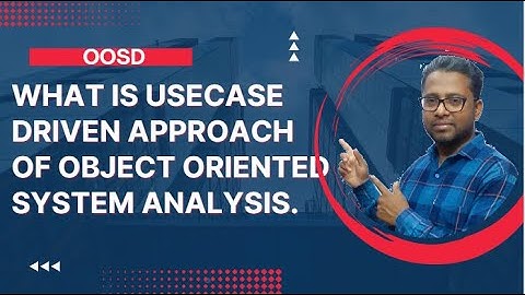 What is Use Case driven Object Oriented System Analysis in OOSD | What is use case in OOAD Part-16