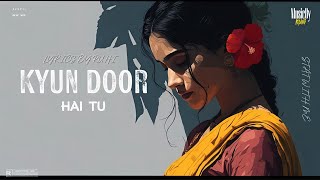 KYUN DOOR HAI TU | Official Audio | Emotional Song 2026 | MusicByRuhi