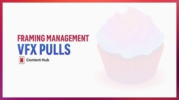 VFX Pulls - Framing Management | Content Hub Media Production Suite