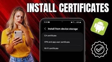 How to Install Certificate from Device Storage on Android Phone