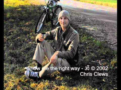 Show me the right way ૐ © 2002 Chris Clews