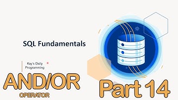 SQL Fundamentals - Part 14 - AND & OR Operators | Order Of Execution and Code Grouping