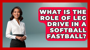 What Is The Role Of Leg Drive In A Softball Fastball? - Softball Basics and Beyond