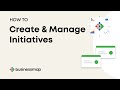 HOW TO: Create and Manage Initiatives | Businessmap