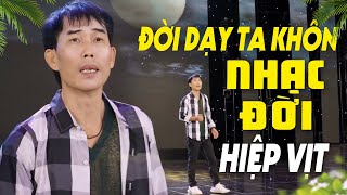 LK Đời Dạy Ta Khôn - Cõi Tạm Trần Gian | Nhạc Vàng Hay Nhất Về Cuộc Đời (Hiệp Vịt)