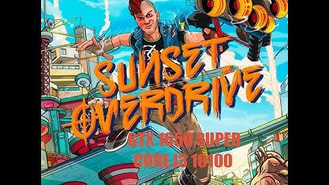 GTX 1650 SUPER + CORE I3 10100 - Sunset Overdrive Manual Setting. Test In 2023