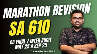 SA 610 | Marathon Revision | CA Final & CA Inter Audit | May 25 & Sep 25 Exams | CA Sanidhya Saraf