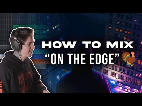 Breaking Down the Mix: 'On the Edge' Production Tips