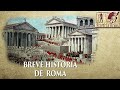 BREVE HISTORIA DE ROMA