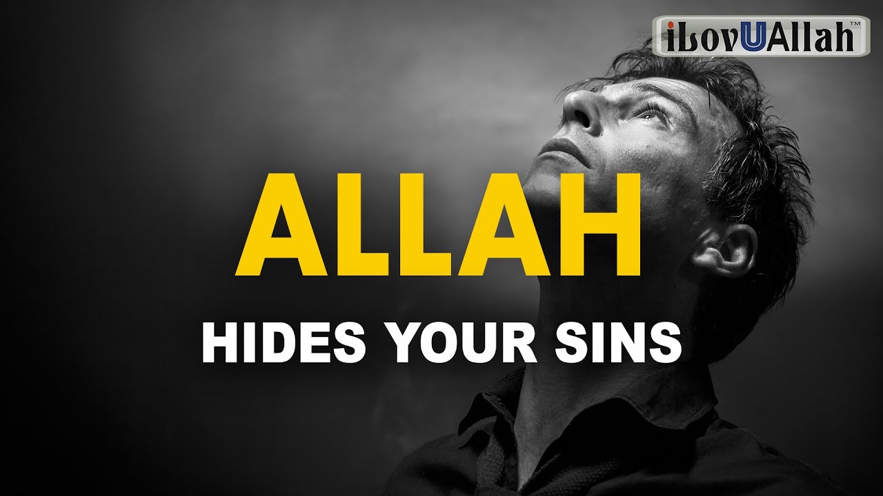 IF YOU DO THIS ALLAH HIDES YOUR SINS