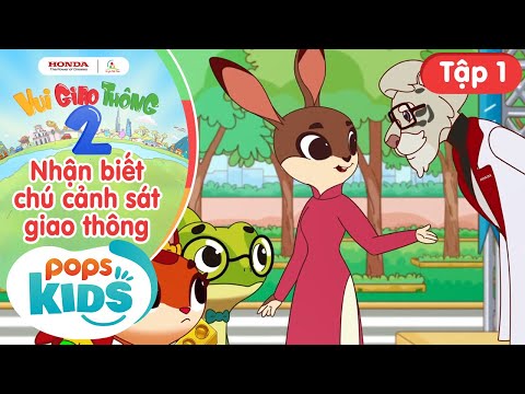 Vui Giao Thông Mùa 2 - Tập 1: Biệt Đội Vui Giao Thông, Nhận Biết Chú Cảnh Sát Giao Thông