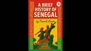 A Brief History of Senegal