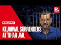 Delhi CM Arvind Kejriwal Surrenders At Tihar Jail After Interim Bail Ends | Delhi Liquorgate | ED