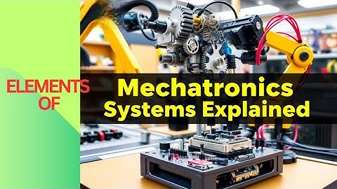 Elements Of Mechatronics system
