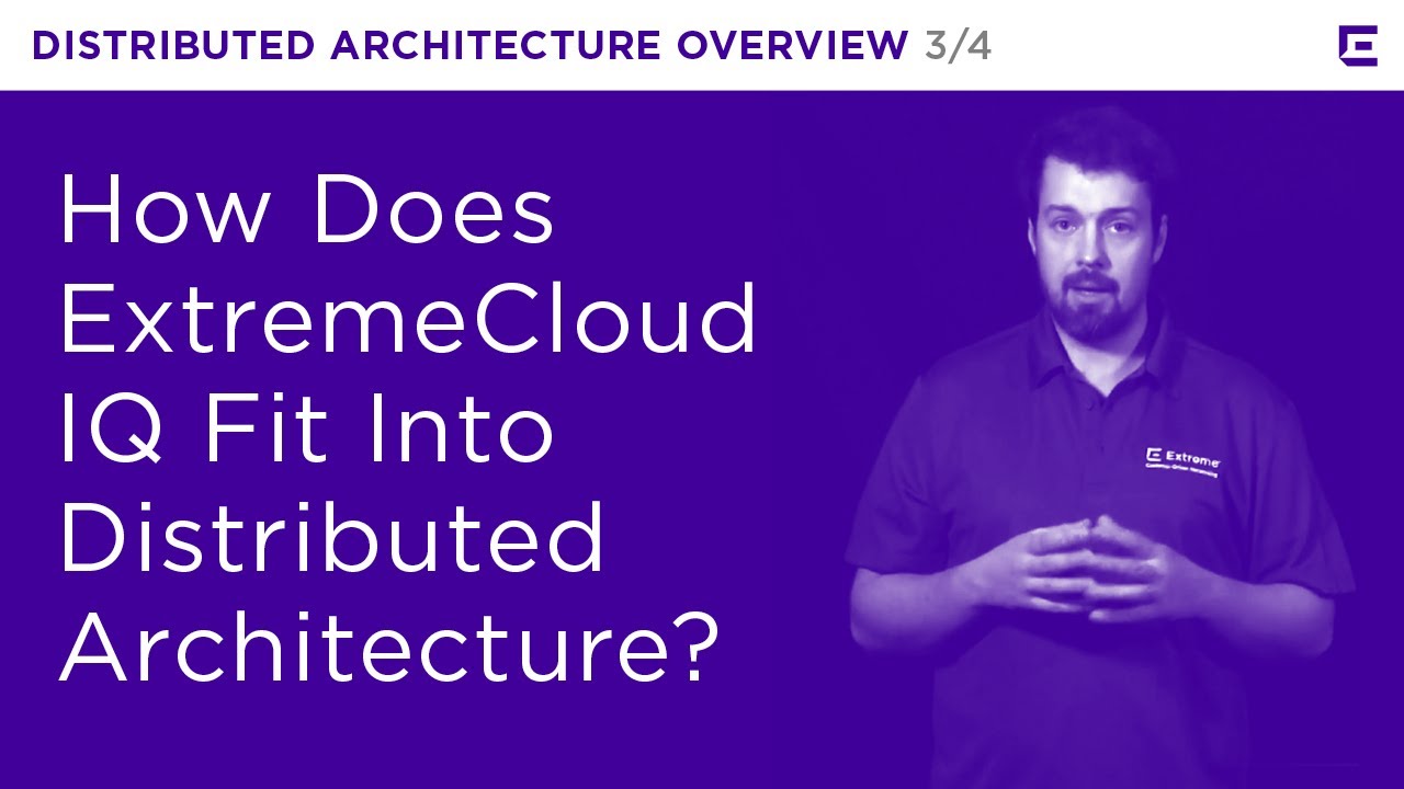 ExtremeCloud IQ – Distributed Architecture Part 3 – Extreme Dojo - YouTube