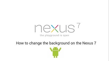 How to change the background on the Nexus 7