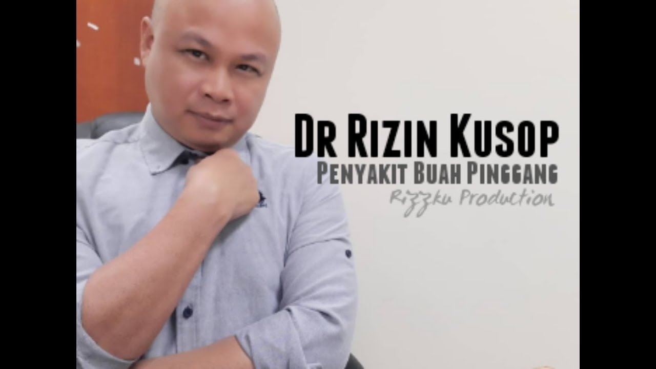 Dr Rizin Kusop 'Penyakit Buah Pinggang'