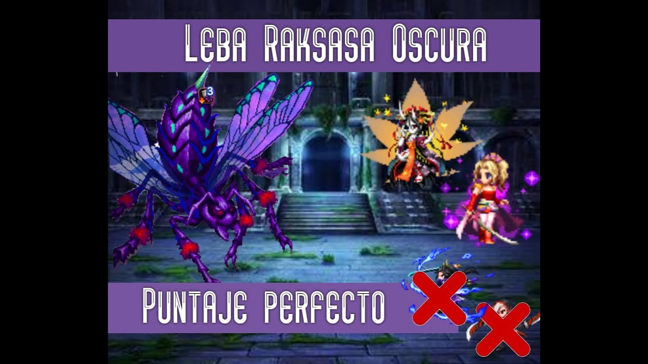 [FFBEGL] DV #11 LEBA RAKSASA OSCURA, PUNTAJE PERFECTO