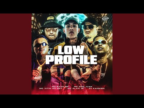 MC Ryan SP, Mc Don Juan, MC VITIN DA DZ7 & Mc Alan JR - Low Profile (feat. DJ Kaioken)