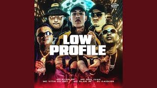 Low Profile (feat. DJ Kaioken) - MC Ryan SP, Mc Don Juan, MC VITIN DA DZ7 & Mc Alan JR