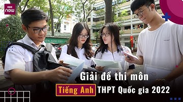Giải đề thi môn Tiếng Anh THPT Quốc gia 2022 | VTC Now