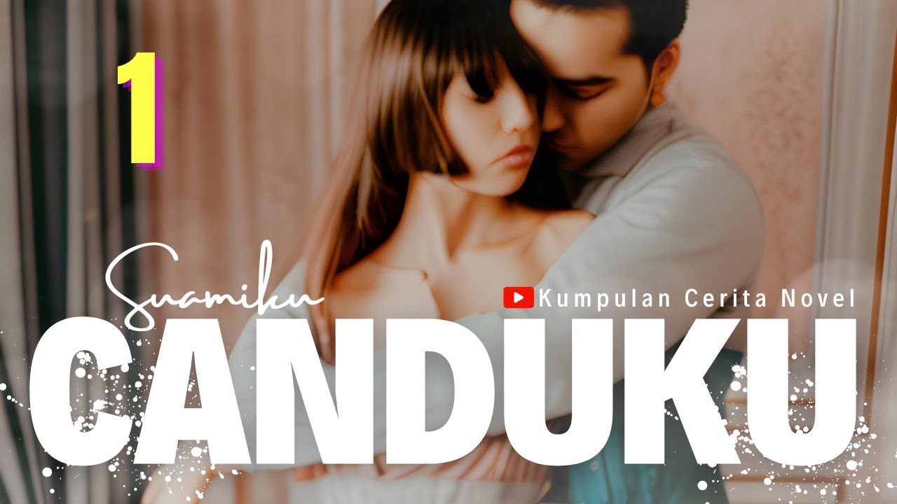 SuamiKu CanduKu Part 01 : The Novel