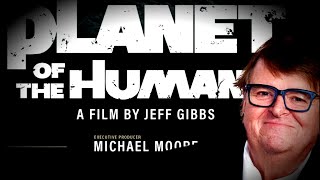I WATCHED Michael Moore's 'Planet of the Humans' HERE'S WHAT I THINK PART 01
