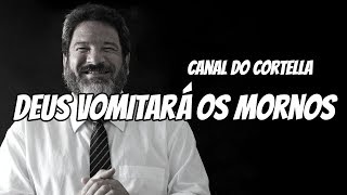 Mario Sergio Cortella - Deus Vomitará Os Mornos