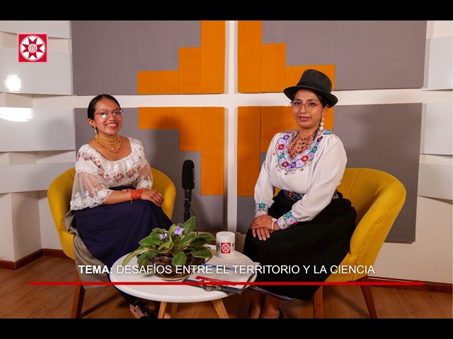 Ñukanchik Yachaykunamanta Rimanakuy: Desafío entre el territorio y la ciencia.