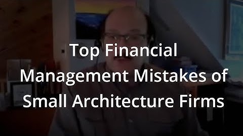 Top Financial Management Mistakes of Small Architecture Firms