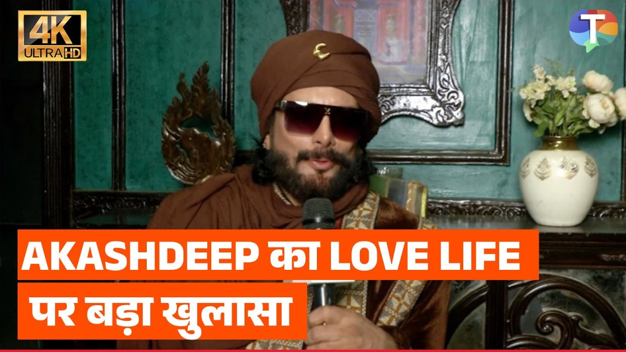 Akashdeep Saigal’s CANDID take on love and marriage; Makes SHOCKING revelation about Ex-Girlfriends