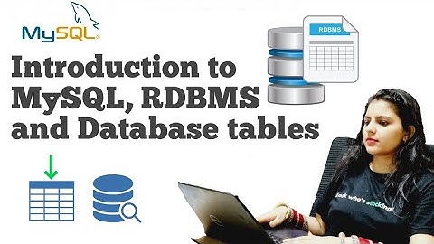 Introduction to MySQL, RDBMS and Database Tables