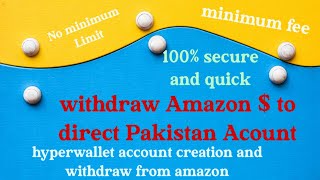 How to withdraw $ from amazon to direct pakistan account by using HyperaWallet